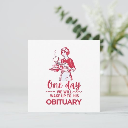 One Day We Will Wake Up To His Obituary (Standing Front)