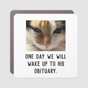 One Day We Will Wake Up To His Obituary Car Magnet