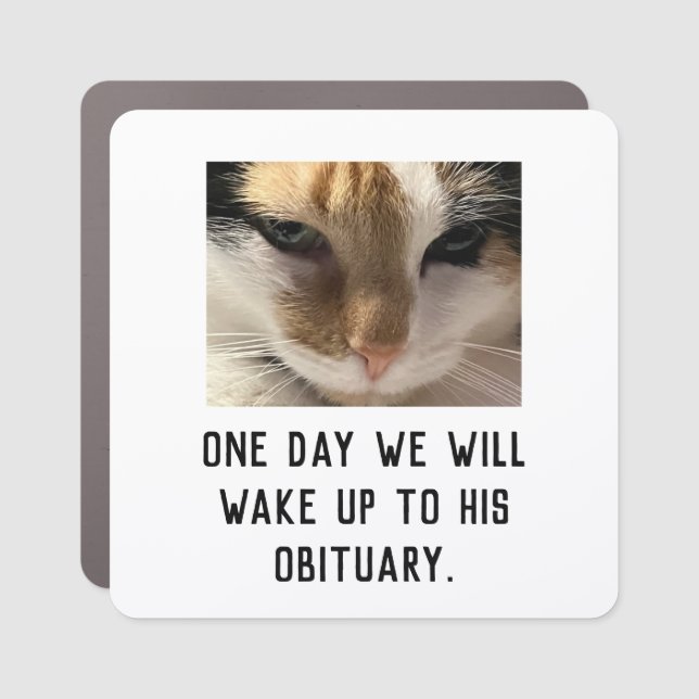 One Day We Will Wake Up To His Obituary Car Magnet (Front)