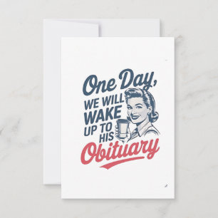One Day We Will Wake up to His Obituary  Thank You Card