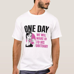 One Day We WIll Wake Up To His Obituary Vintage  T-Shirt