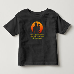 One Day You’ll Be Big Baby – Parenting Love Baby  Toddler T-shirt