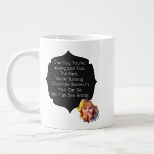 One Day You're Young and Fun Giant Coffee Mug