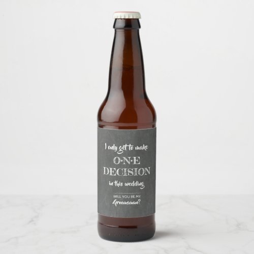 One Decision _ Funny Groomsman Invitation Beer Bottle Label