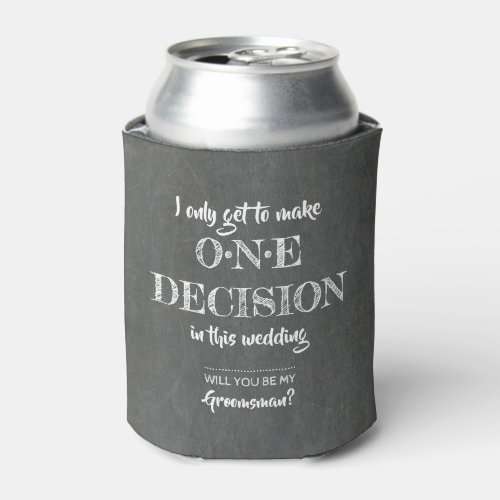 One Decision _ Funny Groomsman Proposal Can Cooler