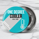 One Degree Cooler Modern Personalized Graduate Button<br><div class="desc">This modern and funny graduation design features the text "One Degree Cooler" with your degree or monogram and year in modern black and white text on a teal background accented with a thermometer. #graduation #grad #graduate #buttons #accessories #partysupplies #party #graduationparty #gradparty #cool #humor #funny #personalized</div>
