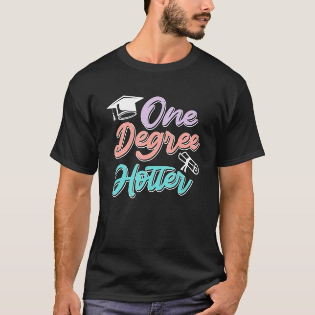 One degree hotter diploma bachelors master degree T-Shirt (Front)