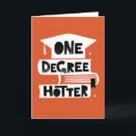 One Degree Hotter Funny Graduation Card<br><div class="desc">Congratulate them with this funny personalized card.</div>