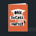 One Degree Hotter Funny Graduation Card<br><div class="desc">Congratulate them with this funny personalized card.</div>