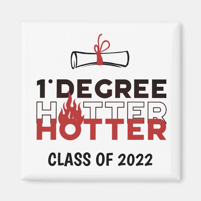 One Degree Hotter Funny Graduation Magnet (Front)
