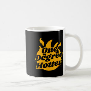 One degree hotter - graduation ceremony celebratio coffee mug