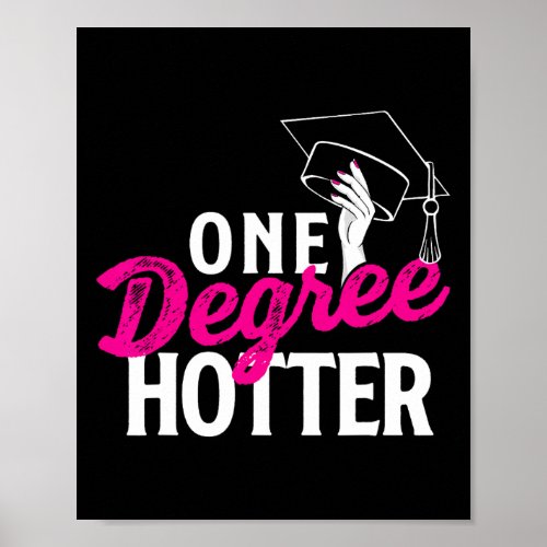 One Degree Hotter _ Graduation College Graduate  Poster