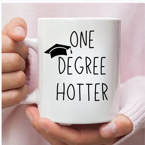 One Degree Hotter Graduation Graduate gifts Coffee Mug