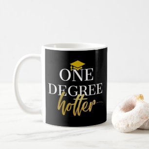 One Degree Hotter Mug, Graduation Gift,gold design Coffee Mug