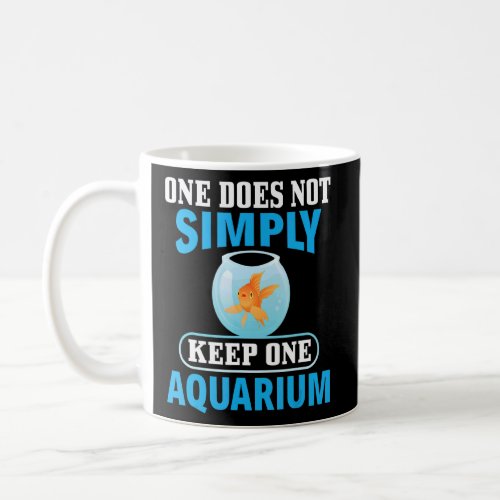 One Does Not Simply Keep One Aquarium Fishkeeper A Coffee Mug