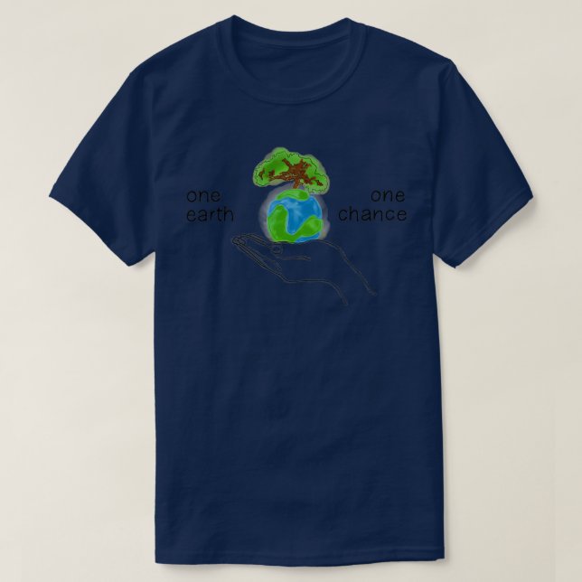 one earth one chance 2 T-Shirt (Design Front)