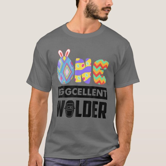 One Eggcellent Welder Funny Welding Easter Day T-Shirt (Front)