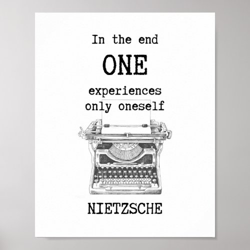 One EXPERIENCES only oneself quote by Nietzsche Poster