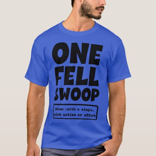 One Fell Swoop Definition T_Shirt