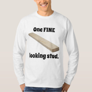 One Fine Looking Stud T-Shirt