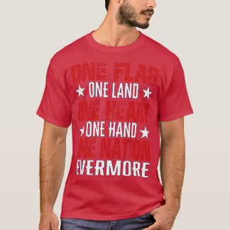 One Flag One Land One Heart One Hand One Nation Ev T-Shirt