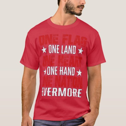 One Flag One Land One Heart One Hand One Nation Ev T_Shirt