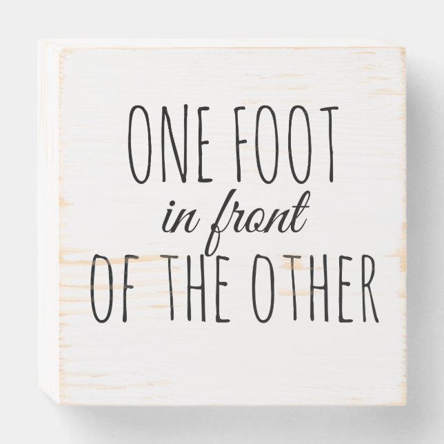ONE FOOT IN FRONT OF THE OTHER wooden box sign (Front Horizontal)