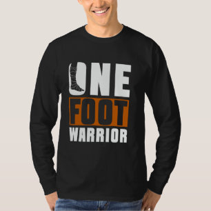 One Foot Warrior - Broken Foot Injury T-Shirt