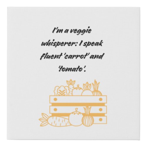 One for all of you veggie lovers faux canvas print