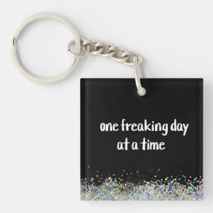 One Freaking Day at a Time Keychain
