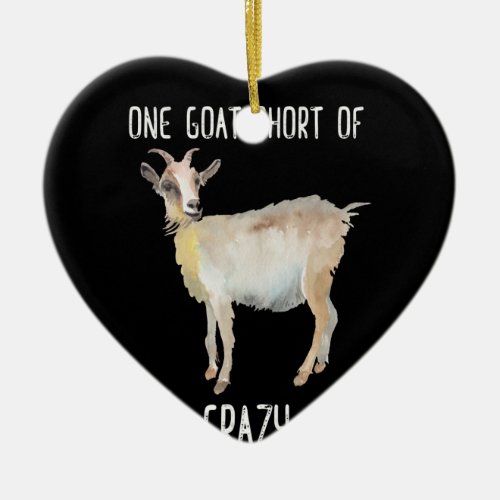 One Goat Short Of Crazy Funny Goat Ceramic Ornament