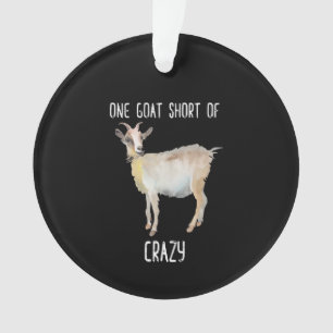 One Goat Short Of Crazy Funny Goat Ornament