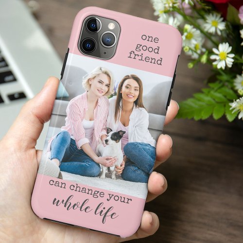 One Good Friend Quote Dusty Rose Custom Photo iPhone 11 Pro Max Case