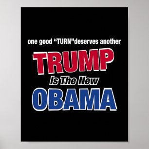 One Good Turn Deserves Another Trump Is The New Om Poster