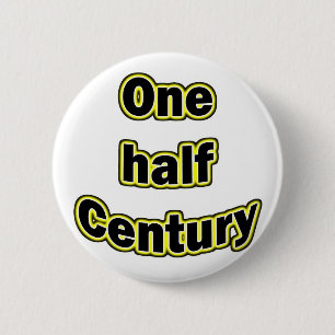 One half century pinback button