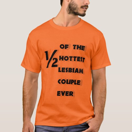 One_Half of the Hottest Lesbian Couple Ever Shirt