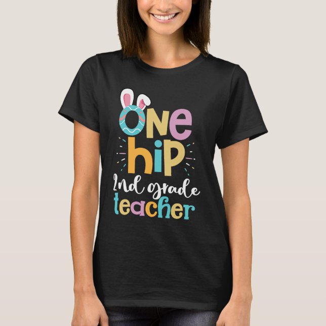 One Hip 2nd Grade Teacher Cute Happy Easter Bunny  T-Shirt (Front)
