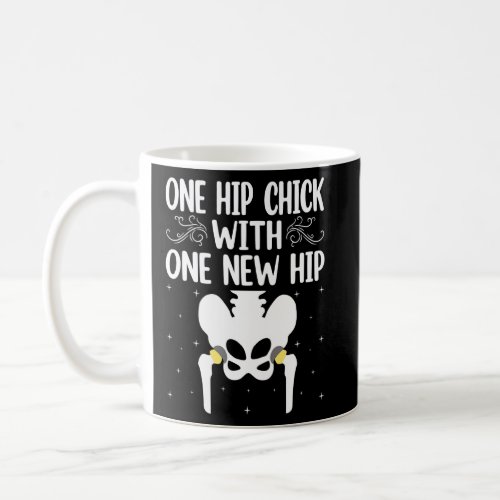 One Hip Chick With New Hip   Joint Replacement Hip Coffee Mug