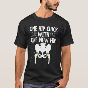 One Hip Chick With New Hip Joint Replacement Hip T-Shirt