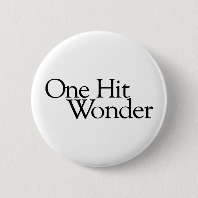One Hit Wonder Pinback Button (Front)