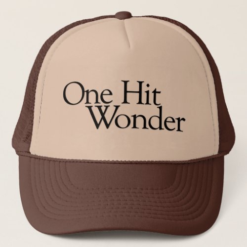 One Hit Wonder Trucker Hat
