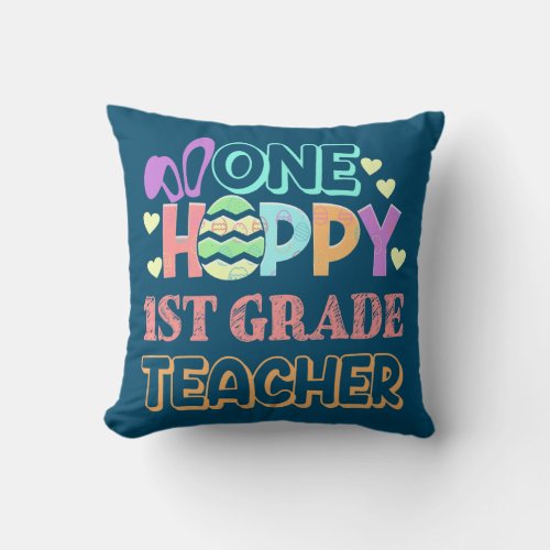 One Hoppy 1st Grade Teacher Cute Happy Easter Day Throw Pillow