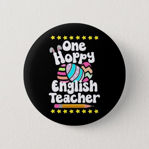 One Hoppy English Teacher Tutor Eggcellent Easter Button