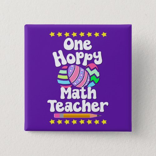 One Hoppy Math Teacher Tutor Eggcellent Easter Fun Button
