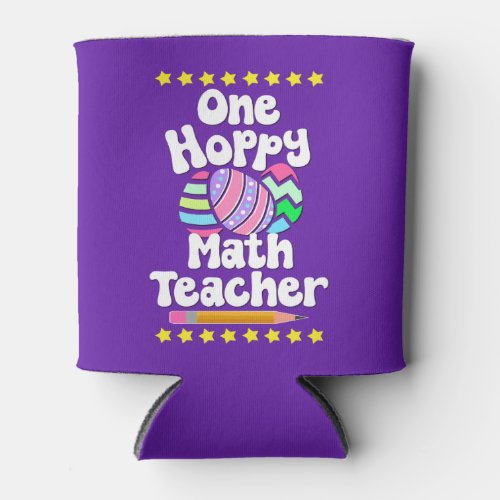 One Hoppy Math Teacher Tutor Eggcellent Easter Fun Can Cooler