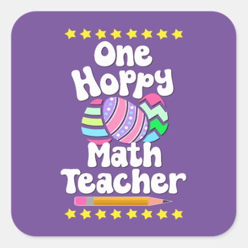 One Hoppy Math Teacher Tutor Eggcellent Easter Fun Square Sticker