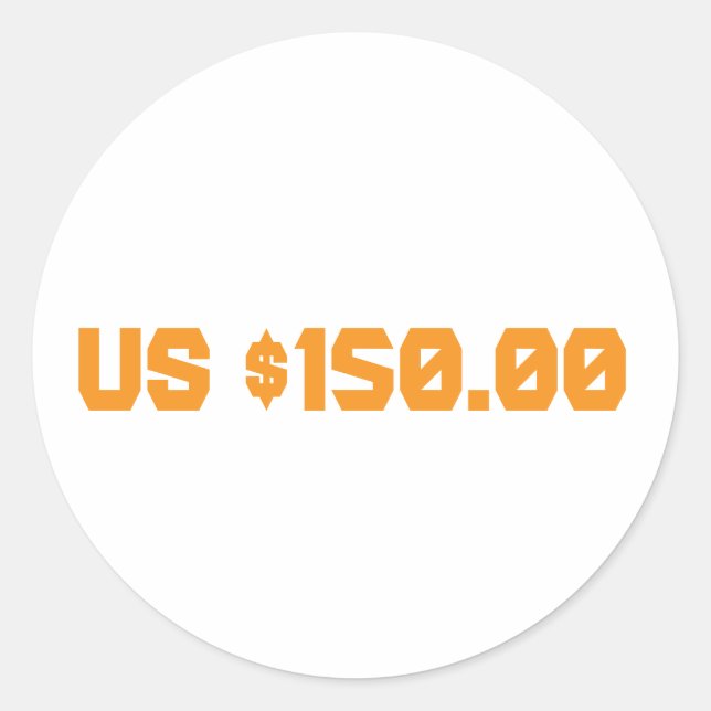 One hundred and fifty dollars classic round sticker (Front)