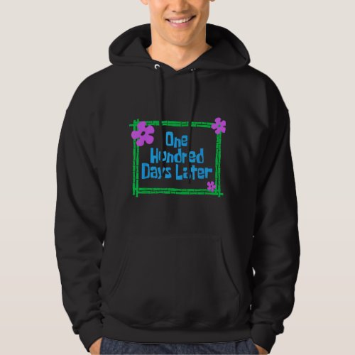 One Hundred Days Later 100th day of school teacher Hoodie