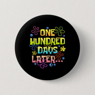 One Hundred Days Later Funny 100 Days Of School Te Button