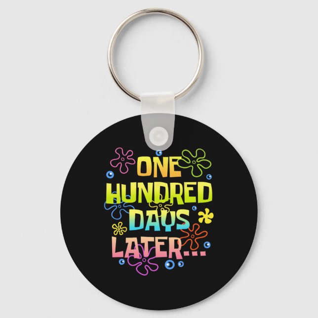 One Hundred Days Later Funny 100 Days Of School Te Keychain (Front)